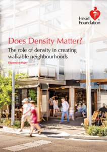 Does Density Matter? The role of density in creating walkable neighbourhoods Discussion Paper  © 2014 National Heart Foundation of Australia ABN[removed]