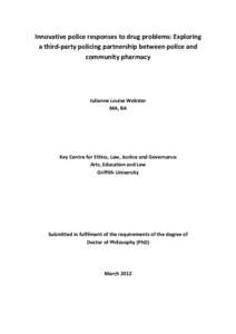 Innovative police responses to drug problems: Exploring a third-party policing partnership between police and community pharmacy Julianne Louise Webster MA, BA