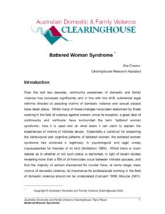 Battered Woman Syndrome * Zoe Craven, Clearinghouse Research Assistant Introduction Over the last two decades, community awareness of domestic and family