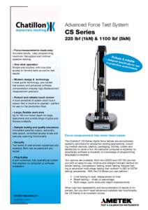 Advanced Force Test System  CS Series 225 lbf (1kN) & 1100 lbf (5kN) » Force measurements made easy Accurate results, easy programming,