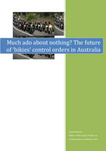 Much ado about nothing? The future of ‘bikies’ control orders in Australia Nicola McGarrity Gilbert + Tobin Centre of Public Law Constitutional Law Conference 2012