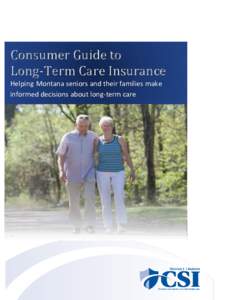 Consumer Guide to Long-Term Care Insurance Helping Montana seniors and their families make informed decisions about long-term care  COMMISSIONER OF SECURITIES & INSURANCE