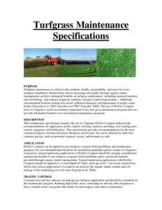 Turfgrass Maintenance Specifications PURPOSE Turfgrass maintenance is critical to the aesthetic, health, sustainability, and survival of any turfgrass installation. Research has shown increasing soil quality through orga