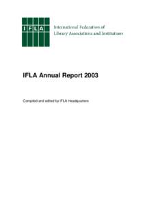 IFLA Annual Report[removed]Compiled and edited by IFLA Headquarters © Copyright[removed]International Federation of Library Associations and Institutions