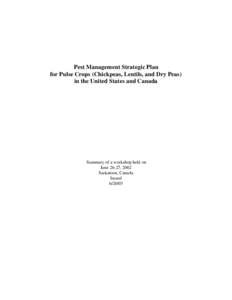 Pest Management Strategic Plan for Pulse Crops (Chickpeas, Lentils, and Dry Peas) in the United States and Canada Summary of a workshop held on June 26-27, 2002