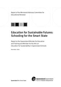 Report of the Ministerial Advisory Committee for Educational Renewal Education for Sustainable Futures: Schooling for the Smart State Report to the Queensland Minister for Education