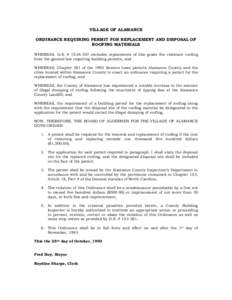 VILLAGE OF ALAMANCE ORDINANCE REQUIRING PERMIT FOR REPLACEMENT AND DISPOSAL OF ROOFING MATERIALS WHEREAS, G.S. # 153A-357 excludes replacement of like grade fire resistant roofing from the general law requiring building 