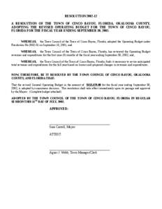 RESOLUTION[removed]A RESOLUTION OF THE TOWN OF CINCO BAYOU, FLORIDA, OKALOOSA COUNTY, ADOPTING THE REVISED OPERATING BUDGET FOR THE TOWN OF CINCO BAYOU, FLORIDA FOR THE FISCAL YEAR ENDING SEPTEMBER 30, 2002. WHEREAS, the