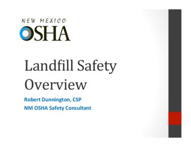 Land%ill	
  Safety	
   Overview	
   Robert	
  Dunnington,	
  CSP	
   NM	
  OSHA	
  Safety	
  Consultant	
    Fatalities	
  