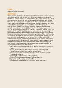 TITLE Learning To Be Vélomobile ABSTRACT There are few qualitative studies to date of how children learn to become vélomobile, and of how parents and caregivers talk and interact with