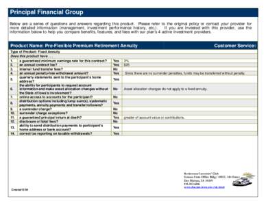 Principal Financial Group Below are a series of questions and answers regarding this product. Please refer to the original policy or contact your provider for more detailed information (management, investment performance