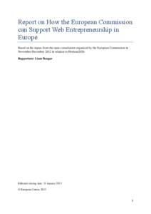 Report on How the European Commission can Support Web Entrepreneurship in Europe Based on the inputs from the open consultation organized by the European Commission in November-December 2012 in relation to Horizon2020. R