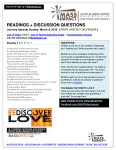 Stay tuned! Sign up at MassImpact.us.  READINGS + DISCUSSION QUESTIONS Journey towards Sunday, March 8, [removed]PRINT AND PUT ON FRIDGE ] Live IT Video (NEW!) | Live IT Family Gathering Guide | Transformation Stories Join