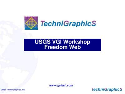 USGS VGI Workshop Freedom Web www.tgstech.com 2009 TechniGraphics, Inc.