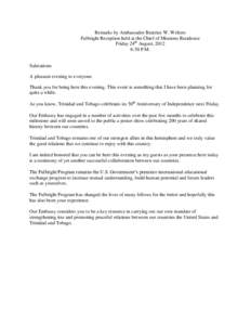 Remarks by Ambassador Beatrice W. Welters Fulbright Reception held at the Chief of Missions Residence Friday 24th August, 2012 6:30 P.M. Salutations A pleasant evening to everyone.