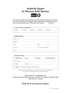 Leadership Support for Wisconsin Public Television Your generous support today will help ensure that people throughout our state have the chance to discover new viewpoints and to delve into new experiences through one-of