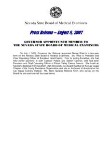 Nevada State Board of Medical Examiners  Press Release – August 8, 2007 GOVERNOR APPOINTS NEW MEMBER TO THE NEVADA STATE BOARD OF MEDICAL EXAMINERS On July 1, 2007, Governor Jim Gibbons appointed Renee West to a two-ye