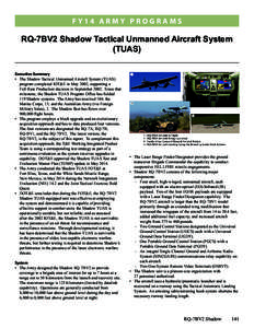 FY14 ARMY PROGRAMS  RQ-7BV2 Shadow Tactical Unmanned Aircraft System (TUAS) Executive Summary •	 The Shadow Tactical Unmanned Aircraft System (TUAS)