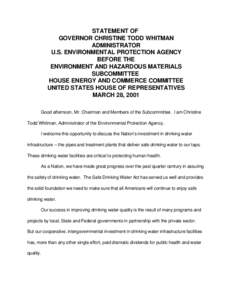 STATEMENT OF GOVERNOR CHRISTINE TODD WHITMAN ADMINISTRATOR U.S. ENVIRONMENTAL PROTECTION AGENCY BEFORE THE ENVIRONMENT AND HAZARDOUS MATERIALS SUBCOMMITTEE HOUSE ENERGY AND COMMERCE COMMITTEE UNITED STATES HOUSE OF REPRE