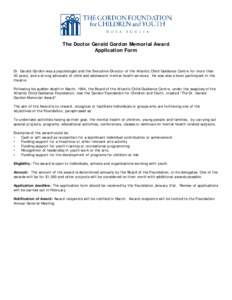 The Doctor Gerald Gordon Memorial Award Application Form Dr. Gerald Gordon was a psychologist and the Executive Director of the Atlantic Child Guidance Centre for more than 20 years, and a strong advocate of child and ad