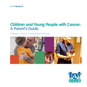 Children and Young People with Cancer: A Parent’s Guide Children’s Cancer and Leukaemia Group Childhood cancer