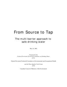 From Source to Tap The multi-barrier approach to safe drinking water May 16, 2002  Prepared by the