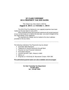 ST CLAIR TOWNSHIP 2014 PROPERTY TAX DUE DATES The final tax due dates will be August 6, 2014 and October 1, 2014 The 2014 Final Tax Notices for non-capped properties have been mailed out the last week of June, 2014.