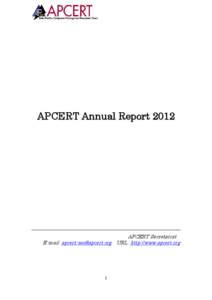 APCERT Annual Report[removed]APCERT Secretariat E-mail: [removed] URL: http://www.apcert.org  1
