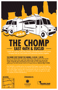 THE CHOMP EAST 46TH & EUCLID Celebrate summer with The Chomp, a lunchtime food truck event, bringing fresh air, local cuisine and community members together.