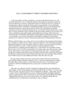 COL. CALEB DORSEY’S FIRST CALIFORNIA ROUNDUP  At the close of the Civil War, Caleb Dorsey, a colonel in the Missouri Guard, was with General Sterling Price in Texas. With other defeated and disaffected Confederate sold