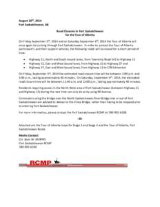 August 20th, 2014 Fort Saskatchewan, AB Road Closures in Fort Saskatchewan for the Tour of Alberta On Friday September 5th, 2014 and on Saturday September 6th, 2014 the Tour of Alberta will once again be coming through F