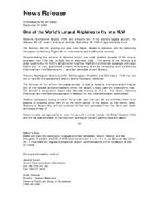 News Release FOR IMMEDIATE RELEASE September 24, 2009 One of the World’s Largest Airplanes to fly into YLW Kelowna International Airport (YLW) will welcome one of the world’s largest aircraft, the