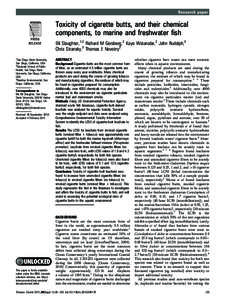 Research paper  Toxicity of cigarette butts, and their chemical components, to marine and freshwater fish Elli Slaughter,1,2 Richard M Gersberg,2 Kayo Watanabe,2 John Rudolph,3 Chris Stransky,3 Thomas E Novotny2