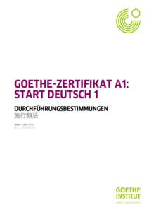 GOETHE-ZERTIFIKAT A1: START DEUTSCH 1 DURCHFÜHRUNGSBESTIMMUNGEN 施行辦法 Stand: 1. April 2013 版本：2013年4月1日