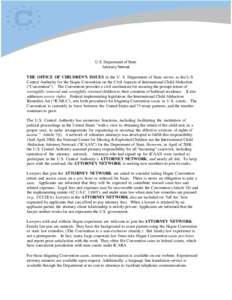 U.S. Department of State Attorney Network THE OFFICE OF CHILDREN’S ISSUES in the U. S. Department of State serves as the U.S. Central Authority for the Hague Convention on the Civil Aspects of International Child Abduc