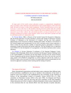 UNESCO SOURCEBOOK FOR SCIENCE IN THE PRIMARY SCHOOL A workshop approach to teacher education WYNNE HARLEN JOS ELSTGEEST In many parts of the world, science education occupies a comparatively insignificant place in primar