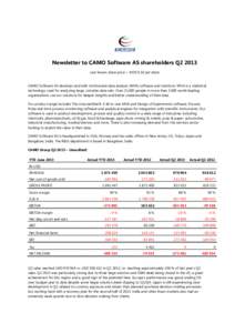 Newsletter to CAMO Software AS shareholders Q2 2013 Last known share price = NOK 0.50 per share CAMO Software AS develops and sells multivariate data analysis (MVA) software and solutions. MVA is a statistical technology