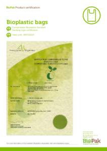 BioPak Product certification  Bioplastic bags Compostable Bioplastics Standard Seedling logo certification Valid until: [removed]