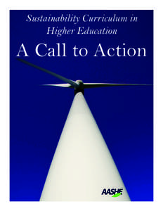 Sustainability Curriculum in Higher Education A Call to Action  AASHE, the Association for the Advancement of Sustainability in Higher Education, is an association of