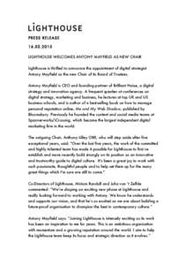 PRESS RELEASE[removed]LIGHTHOUSE WELCOMES ANTONY MAYFIELD AS NEW CHAIR Lighthouse is thrilled to announce the appointment of digital strategist Antony Mayfield as the new Chair of its Board of Trustees. Antony Mayfiel