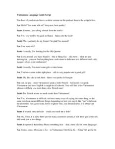 Vietnamese Language Guide Script For those of you keen to have a written version on the podcast, here is the script below: An: Hello! You want silk sir? Very nice, best quality! Scott: Ummm.. just taking a break from the