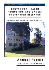 CENTRE FOR HEALTH PROMOTION AND CANCER PREVENTION RESEARCH SCHOOL OF POPULATION HEALTH  Annual Report