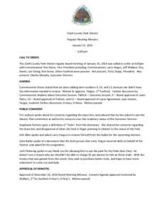 Clark County Park District Regular Meeting Minutes January 15, 2015 6:00 pm CALL TO ORDER The Clark County Park District regular board meeting of January 15, 2014 was called to order at 6:00pm