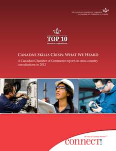 Canada’s Skills Crisis: What We Heard A Canadian Chamber of Commerce report on cross-country consultations in 2012 This report was made possible by the generous support of our sponsors
