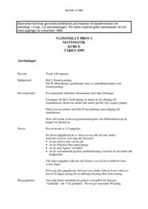 Np MaE vtSkolverket hänvisar generellt beträffande provmaterial till bestämmelsen om sekretess i 4 kap. 3 § sekretesslagen. För detta material gäller sekretessen till och med utgången av november 1999.