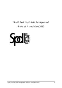 South Port Day Links Incorporated Rules of Association 2013 South Port Day Links Incorporated - Rules of Association