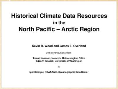Historical Climate Data Resources in the North Pacific – Arctic Region Kevin R. Wood and James E. Overland with contributions from