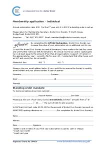 Membership application - Individual Annual subscription rate: £20. For the 1st year only it is £10 if a standing order is set up. Please return to: Membership Secretary, Bristol Civic Society, 5 Smyth House,