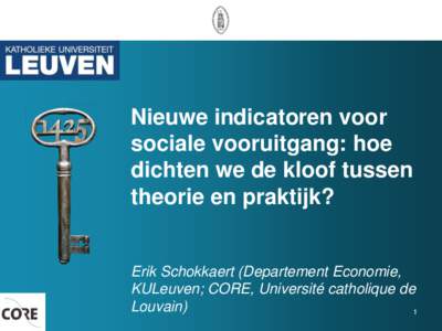 Nieuwe indicatoren voor sociale vooruitgang: hoe dichten we de kloof tussen theorie en praktijk?  Erik Schokkaert (Departement Economie,