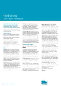 Hairdressing Client health information Hairdressing is a relatively safe practice, however infection can occur during hairdressing procedures. Items such as razors, scissors, combs, clippers and